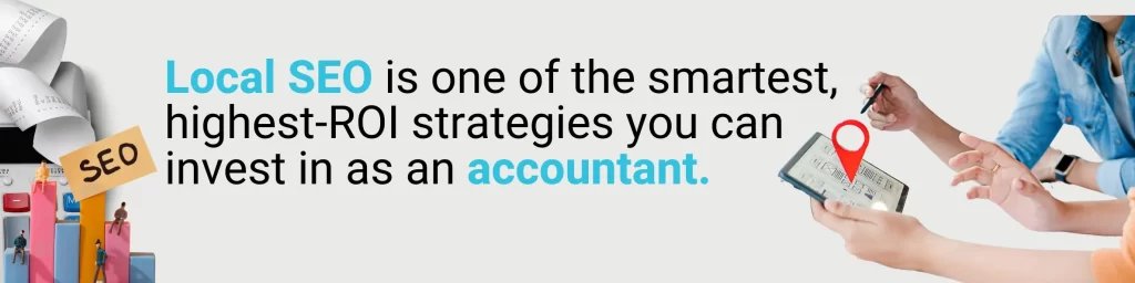 Local SEO is one of the smartest, highest-ROI strategies you can invest in as an accountant.